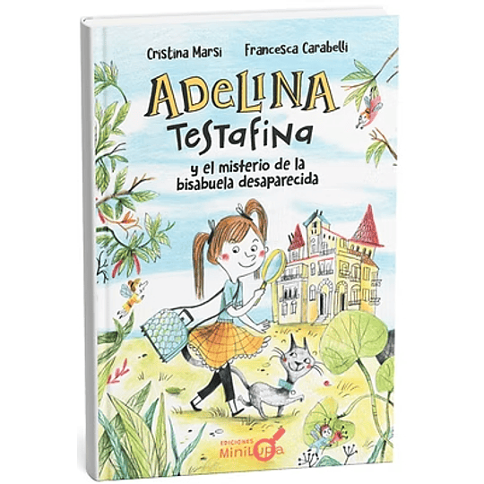 Adelina Testafina Y El Misterio De La Bisabuela Desaparecida