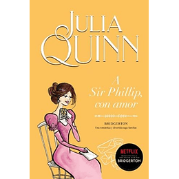 Bridgerton 5 - A Sir Phillip, Con Amor