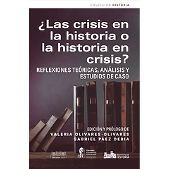 Las Crisis En La Historia O La Historia En Crisis
