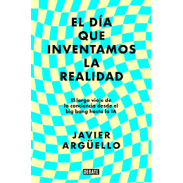 El Dia Que Inventamos La Realidad