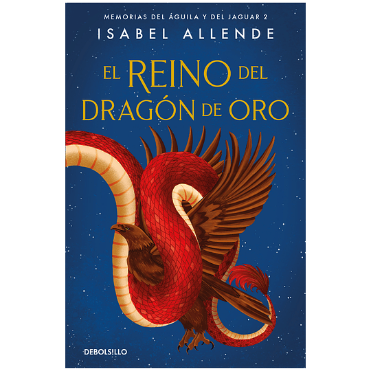Memorias Del Aguila Y Del Jaguar 2 - El Reino Del Dragon De Oro