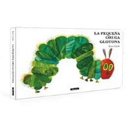 La Pequeña Oruga Glotona (Coleccion Eric Carle)