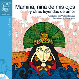 Mamiña, Niña De Mis Ojos Y Otras Leyendas De Amor