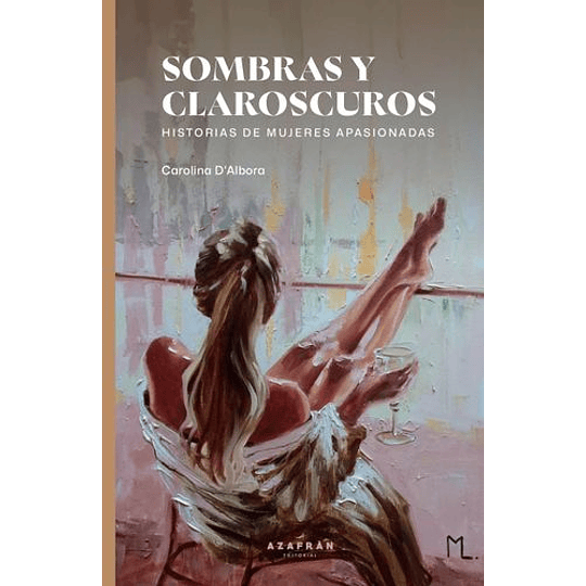 Sombras Y Claroscuros - Historias De Mujeres Apasionadas