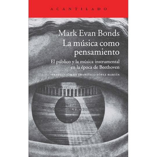 La Musica Como Pensamiento: El Publico Y La Musica Instrumental En La Epoca De Beethoven