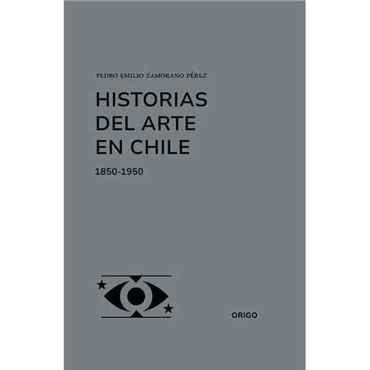 Historias Del Arte En Chile 1850-1950