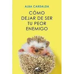 Como Dejar De Ser Tu Peor Enemigo