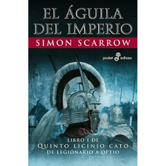 Quinto Licinio Cato Libro 1 -El Aguila Del Imperio