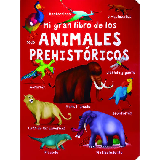 Mi Gran Libro De Los Animales Prehistoricos