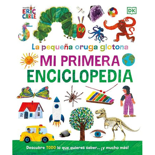 La Pequeña Oruga Glotona Mi Primera Enciclopedia