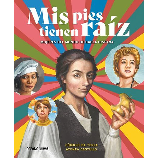 Mis Pies Tienen Raiz - Mujeres Del Mundo De Habla Hispana