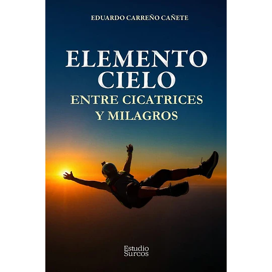 Elemento Cielo. Entre Cicatrices Y Milagros
