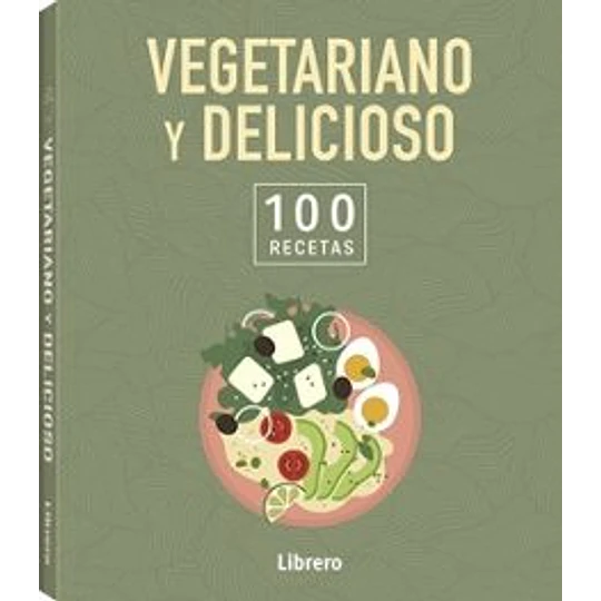 100 Recetas Vegetariano Y Delicioso