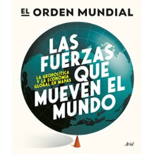 Las Fuerzas Que Mueven El Mundo