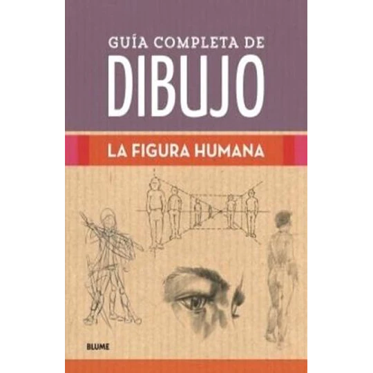 Guia Completa De Dibujo . Figura Humana