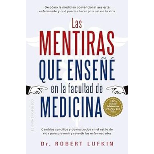 Las Mentiras Que Enseñe En La Facultad De Medicina.