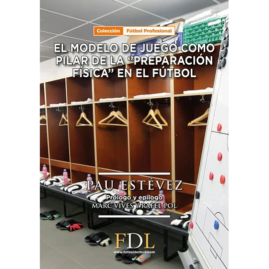 Modelo De Juego Como Pilar Basico De La Preparacion Fisica En El Futbol