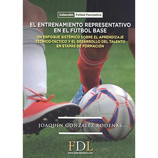 El Entrenamiento Representativo En El Futbol Base