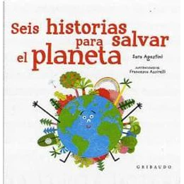 Seis Historias Para Salvar El Planeta