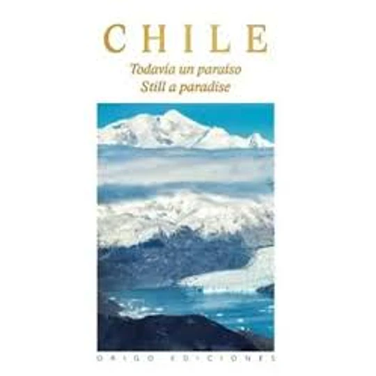 Chile Todavia Un Paraiso