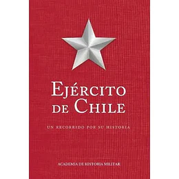 Ejercito De Chile - Un Recorrido Por Su Historia