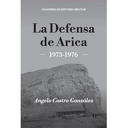 La Defensa De Arica (1973-1976)