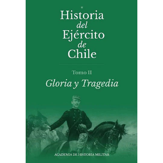 Historia Del Ejercito De Chile - Tomo Ii