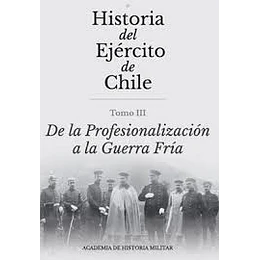 Historia Del Ejercito De Chile - Tomo Iii