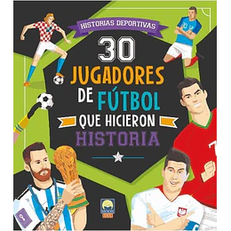 30 Jugadores De Futbol Que Hicieron Historia
