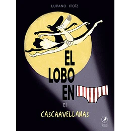 El Lobo En Calzoncillos 6: El Cascaavellanasito