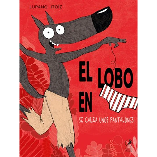 El Lobo En Calzoncillos 5: Se Calza Unos Pantalones
