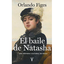 El Baile De Natasha: Una Historia Cultural De Rusia 