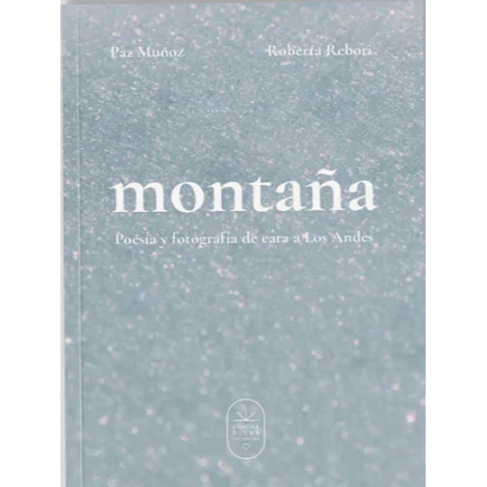 Montaña - Poesia Y Fotografia De Cara A Los Andes