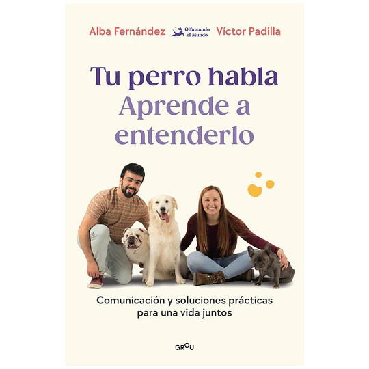 Tu Perro Habla. Aprende A Entenderlo
