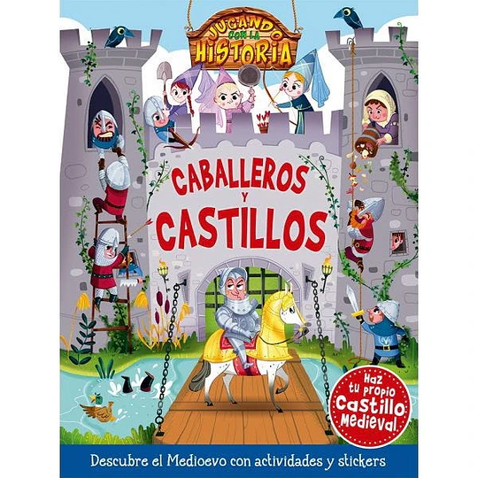 Caballeros Y Castillos. Jugando Con La Historia