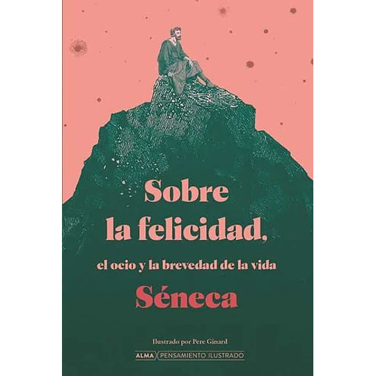 Sobre La Felicidad, El Ocio Y La Brevedad De La Vida