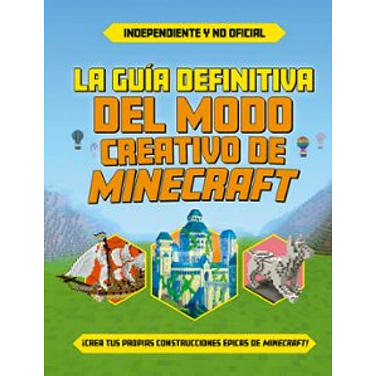 La Guia Definitiva Del Modo Creativo De Minecraft