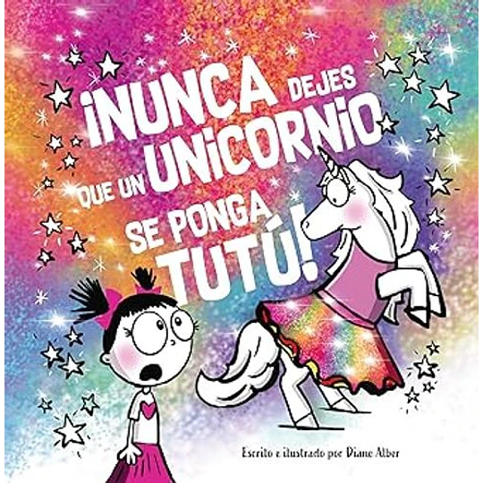 Nunca Dejes Que Un Unicornio Se Ponga Tutu
