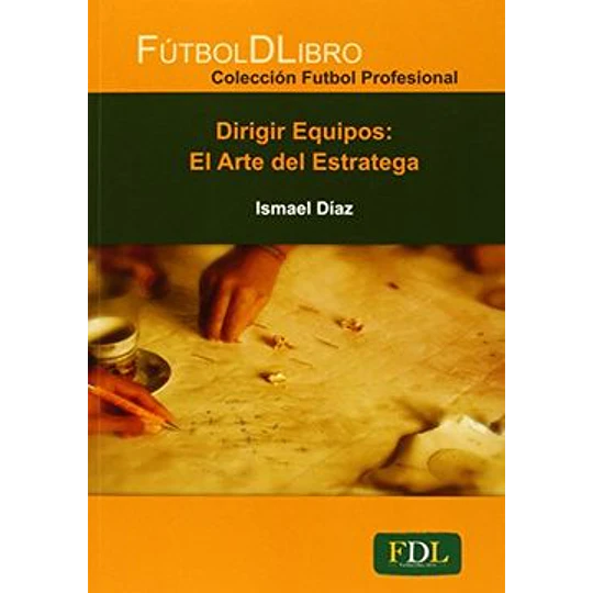Dirigir Equipos: El Arte Del Estratega