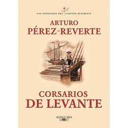 Las Aventuras Del Capitan Alatriste 6 - Corsarios De Levante