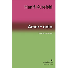 Amor + Odio: Relatos Y Ensayos