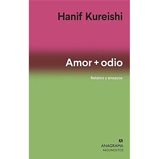 Amor + Odio: Relatos Y Ensayos