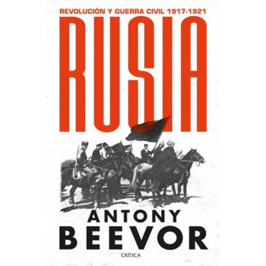 Rusia. Revolucion Y Guerra Civil 1917-1921