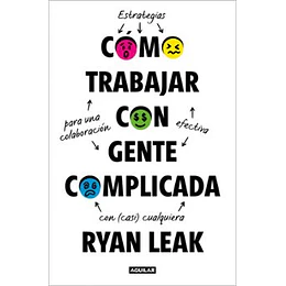 Cómo Trabajar Con Gente Complicada