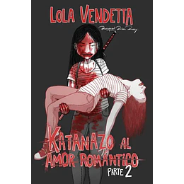 Lola Vendetta Katanazo Al Amor Romantico 2