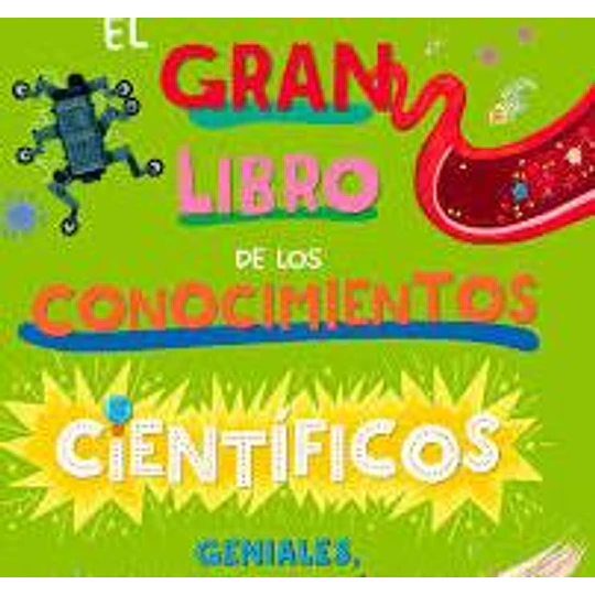 Gran Libro De Los Conocimientos Cientificos Geniales Raros E Increibles, El
