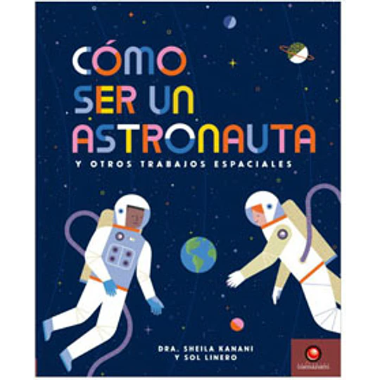Como Ser Un Astronauta