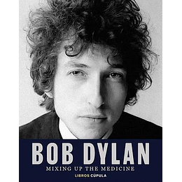 Bob Dylan Mixing Up The Medicine