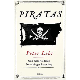Piratas Una Historia Desde Los Vikingos Hasta Hoy 