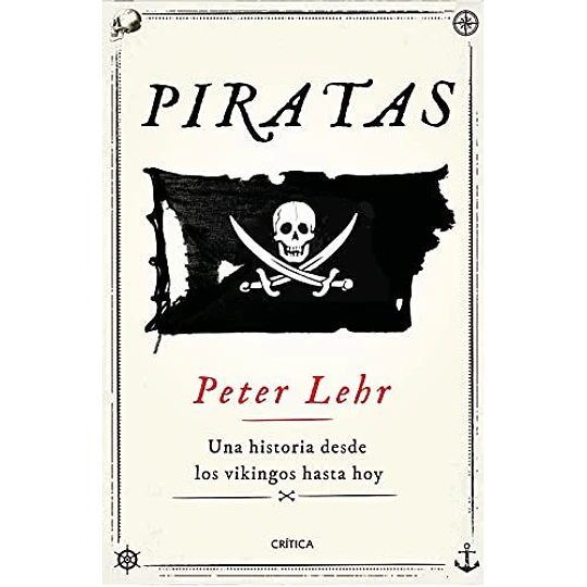 Piratas Una Historia Desde Los Vikingos Hasta Hoy 